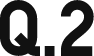 Q.2